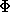Φ