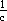 1
c