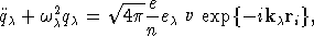 2     √ ---e-
¨qc + wcqc =   4p nec 3 exp{ -ikcri},