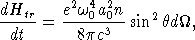 dHtr    e2w40a20n    2
-dt--=  -8pc3---sin hdΩ,