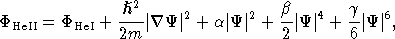 h2                 b        g
ΦHeII = ΦHeI + ---∣∇ Ψ ∣2 + a∣Ψ ∣2 + --∣Ψ∣4 + -∣Ψ ∣6,
               2m                   2       6